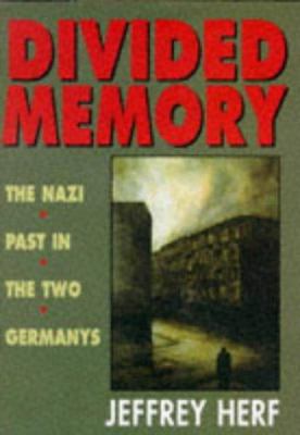 Divided memory : the Nazi past in the two Germanys