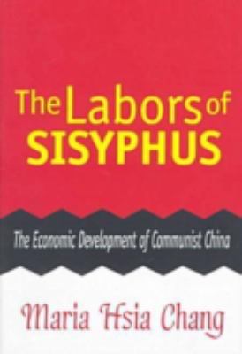 The labors of Sisyphus : the economic development of Communist China