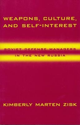 Weapons, culture, and self-interest : Soviet defense managers in the new Russia