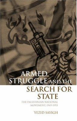 Armed struggle and the search for state : the Palestinian national movement, 1949-1993
