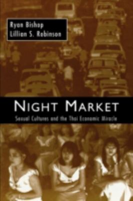 Night market : sexual cultures and the Thai economic miracle