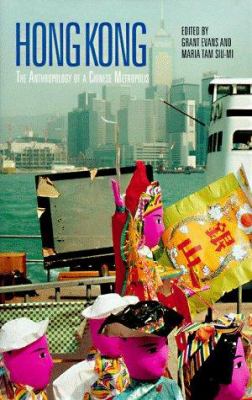 Hong Kong : the anthropology of a Chinese metropolis