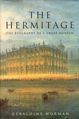 The Hermitage : the biography of a great museum