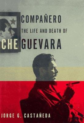 Compañero : the life and death of Che Guevara