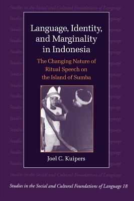 Language, identity, and marginality in Indonesia : the changing nature of ritual speech on the Island of Sumba