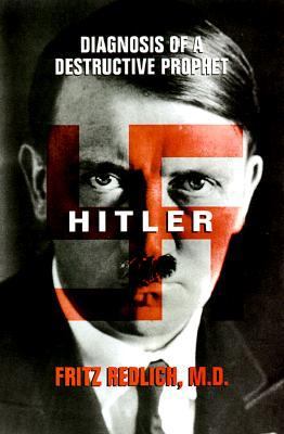 Hitler : diagnosis of a destructive prophet