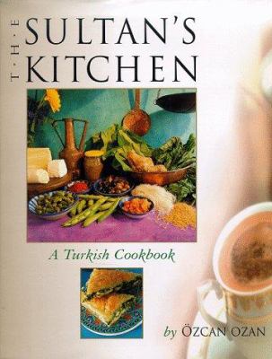 The sultan's kitchen : a Turkish cookbook