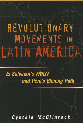 Revolutionary movements in Latin America : El Salvador's FMLN & Peru's Shining Path