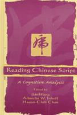 Reading Chinese script : a cognitive analysis