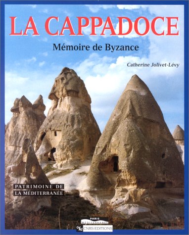 La Cappadoce : mémoire de Byzance