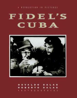 Fidel's Cuba : a revolution in pictures