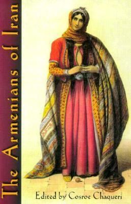 The Armenians of Iran : the paradoxical role of a minority in a dominant culture ; articles and documents