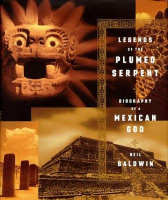 Legends of the plumed serpent : biography of a Mexican god