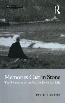 Memories cast in stone : the relevance of the past in everyday life
