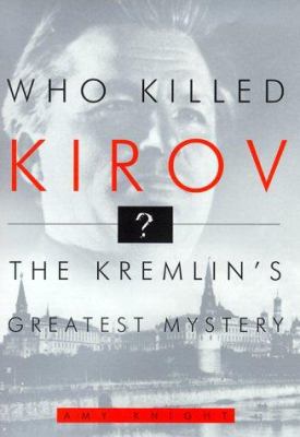 Who killed Kirov? : the Kremlin's greatest mystery