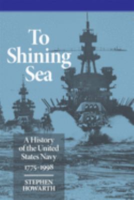To shining sea : a history of the United States Navy, 1775-1998