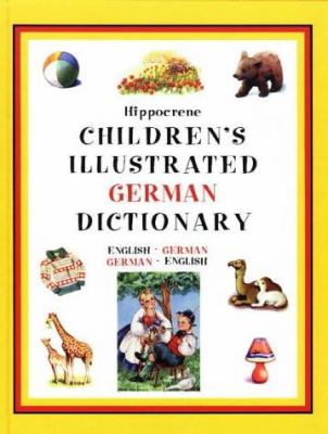 Hippocrene children's illustrated German dictionary : English-German, German-English.