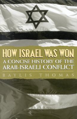 How Israel was won : a concise history of the Arab-Israeli conflict