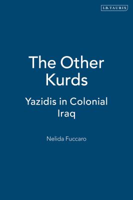 The other Kurds : Yazidis in colonial Iraq