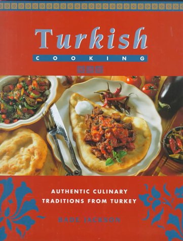 Turkish cooking : authentic culinary traditions from Turkey