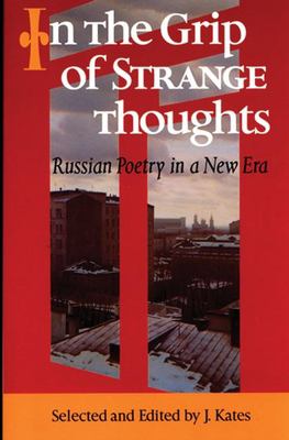 In the grip of strange thoughts : Russian poetry in a new era