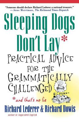 Sleeping dogs don't lay : practical advice for the grammatically challenged
