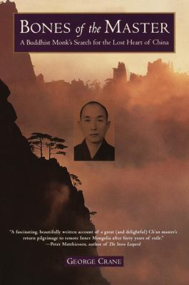 Bones of the master : a Buddhist monk's search for the lost heart of China