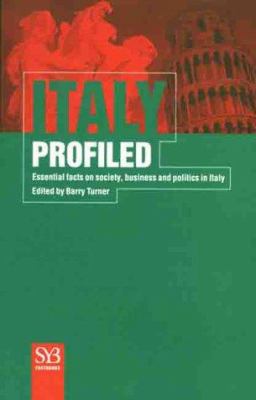 Italy profiled : essential facts on society, business and politics in Italy