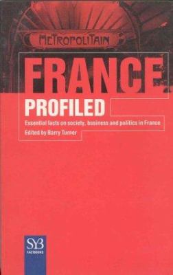 France profiled : essential facts on society, business and politics in France