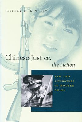 Chinese justice, the fiction : law and literature in modern China