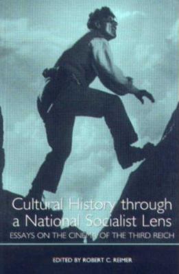 Cultural history through a National Socialist lens : essays on the cinema of the Third Reich