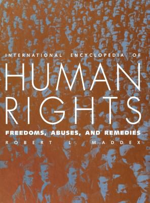 International encyclopedia of human rights : freedoms, abuses, and remedies