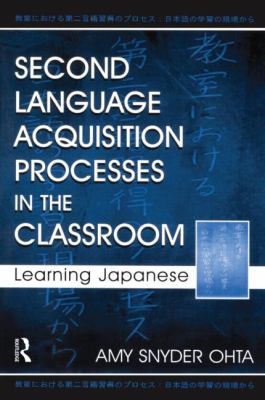 Second language acquisition processes in the classroom : learning Japanese