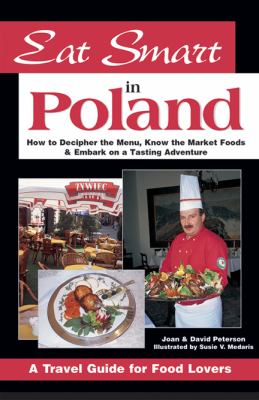 Eat smart in Poland : how to decipher the menu, know the market foods & embark on a tasting adventure