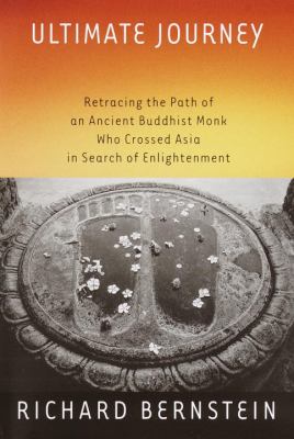 Ultimate journey : retracing the path of an ancient Buddhist monk who crossed Asia in search of enlightenment