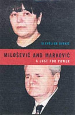 Milosevic and Markovic : a lust for power