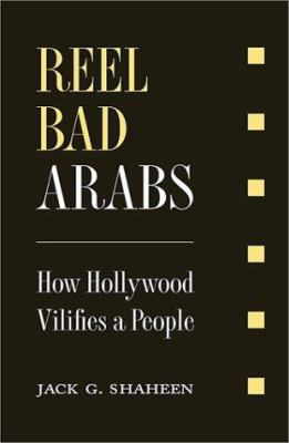 Reel bad Arabs : how Hollywood vilifies a people