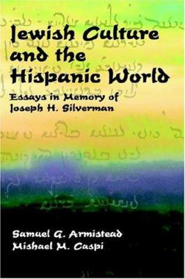 Jewish culture and the Hispanic world : essays in memory of Joseph H. Silverman