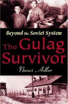 The Gulag survivor : beyond the Soviet system