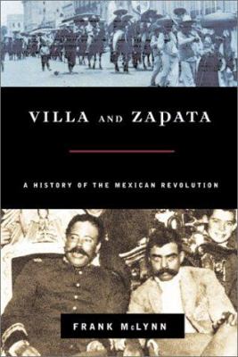 Villa and Zapata : a history of the Mexican Revolution
