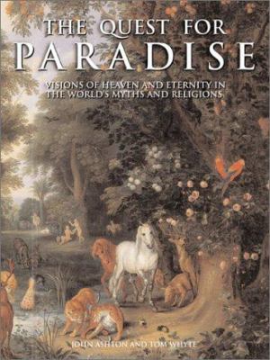 The quest for paradise : visions of heaven and eternity in the world's myths and religions