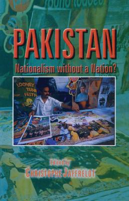 Pakistan : nationalism without a nation