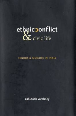 Ethnic conflict and civic life : Hindus and Muslims in India