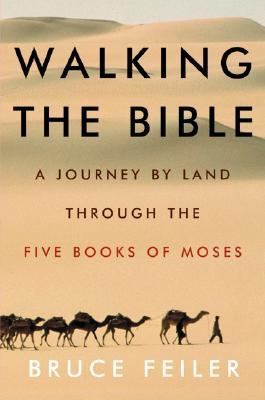 Walking the Bible : a journey by land through the five books of Moses