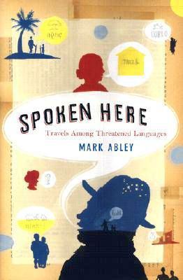 Spoken here : travels among threatened languages