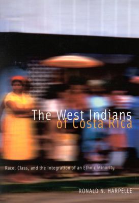 The West Indians of Costa Rica : race, class, and the integration of an ethnic minority