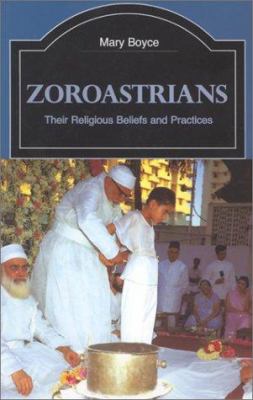 Zoroastrians : their religious beliefs and practices