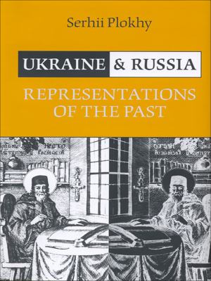 Ukraine and Russia : representations of the past