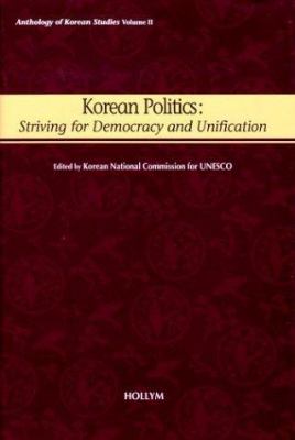 Korean politics : striving for democracy and unification