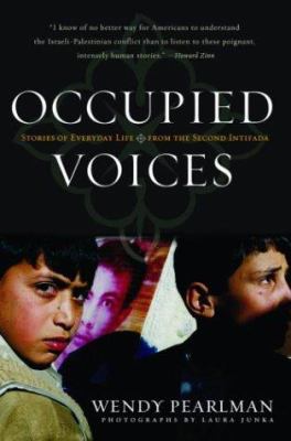 Occupied voices : stories of everyday life from the second Intifada